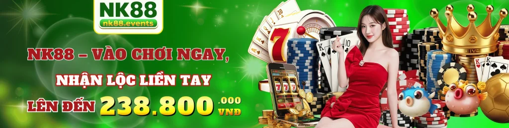 NK88 – Vào Chơi Ngay, Nhận Lộc Liền Tay banner