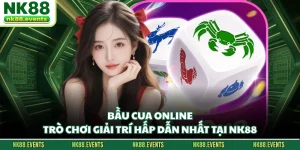 Bầu Cua Online - Trò Chơi Giải Trí Hấp Dẫn Nhất Tại NK88