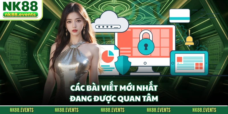 Các bài viết mới nhất đang được quan tâm