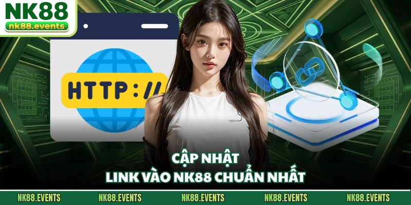 Cập nhật link vào NK88 chuẩn nhất