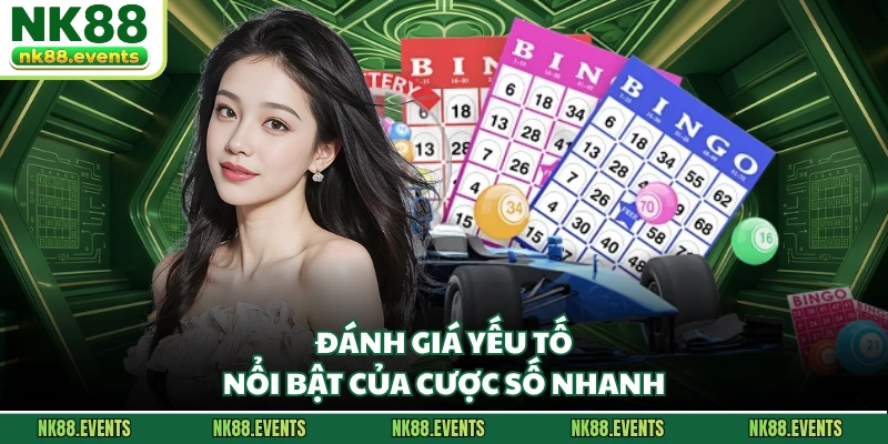 Đánh giá yếu tố nổi bật của cược số nhanh