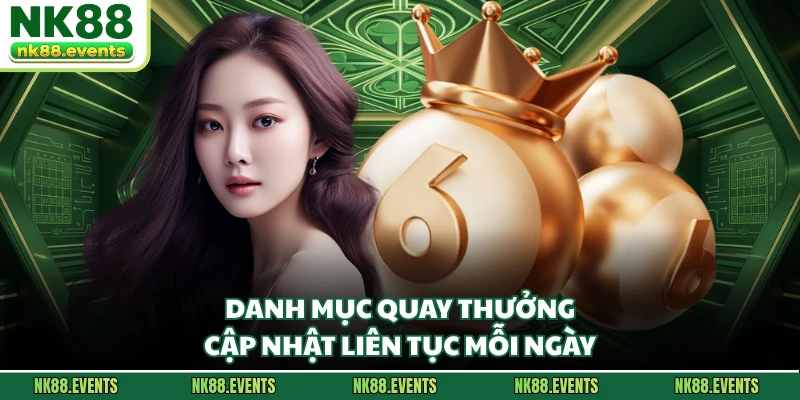 Danh mục quay thưởng cập nhật liên tục mỗi ngày