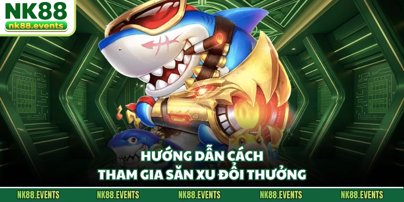 Hướng dẫn cách tham gia săn xu đổi thưởng