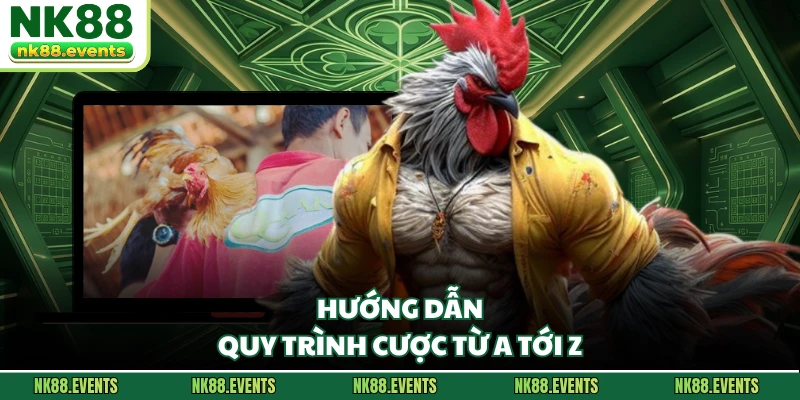 Hướng dẫn quy trình cược từ A tới Z