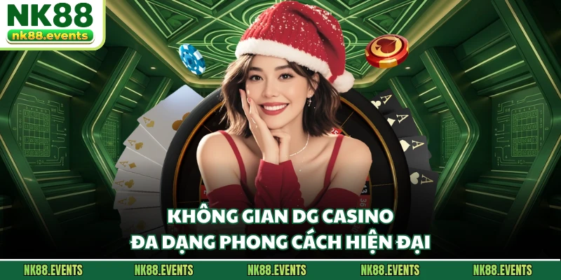 Không gian DG casino đa dạng phong cách hiện đại