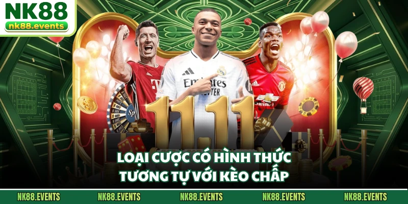 Loại cược có hình thức tương tự với kèo chấp