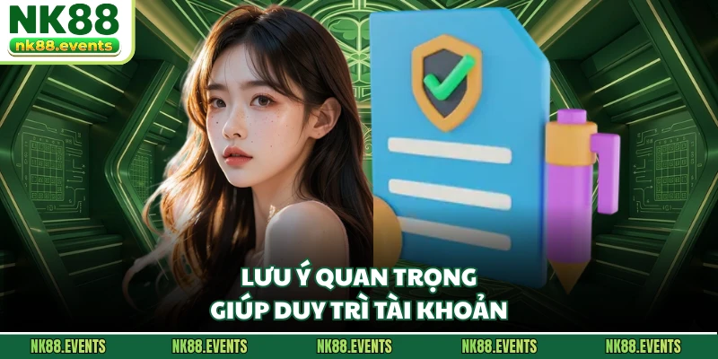 Lưu ý quan trọng giúp duy trì tài khoản