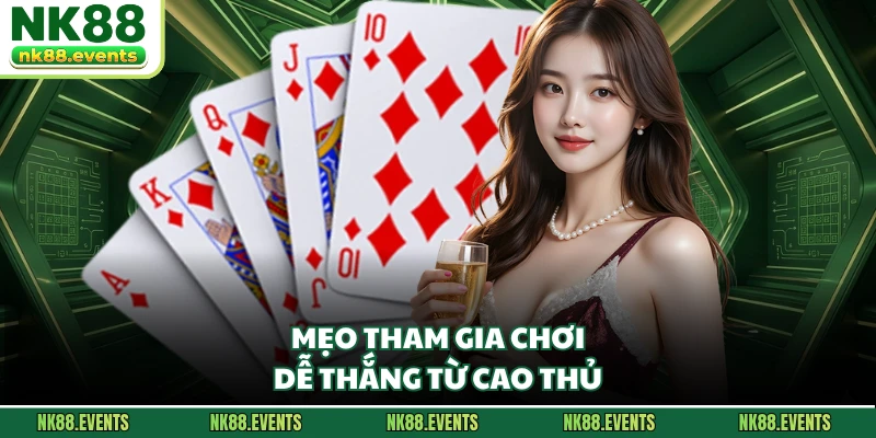 Mẹo tham gia chơi dễ thắng từ cao thủ