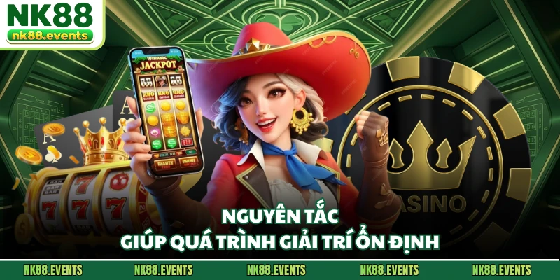 Nguyên tắc giúp quá trình giải trí ổn định