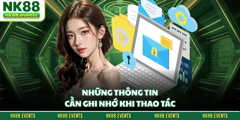Những thông tin cần ghi nhớ khi thao tác