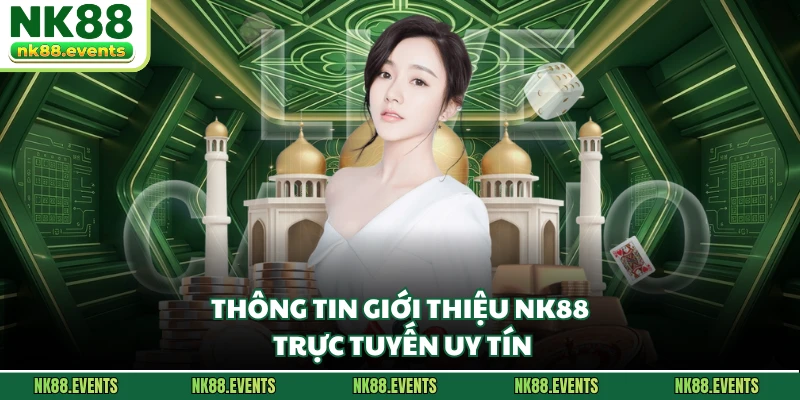 Thông tin giới thiệu NK88 trực tuyến uy tín