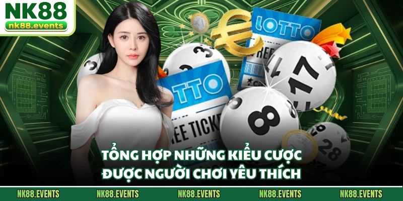 Tổng hợp những kiểu cược được người chơi yêu thích