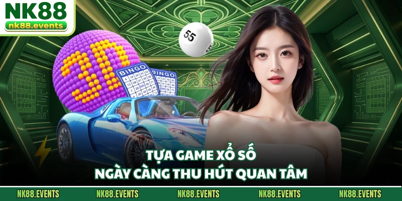 Tựa game xổ số ngày càng thu hút quan tâm.