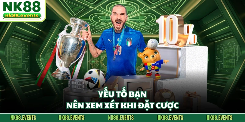 Yếu tố bạn nên xem xét khi đặt cược